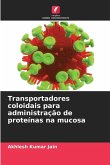 Transportadores coloidais para administração de proteínas na mucosa