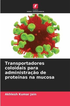 Transportadores coloidais para administração de proteínas na mucosa - Jain, Akhlesh Kumar