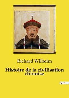 Histoire de la civilisation chinoise - Wilhelm, Richard