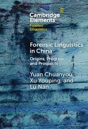 Forensic Linguistics in China - Chuanyou, Yuan (Guangdong University of Foreign Studies); Youping, Xu (Guangdong University of Foreign Studies); Nan, Lu (Guangdong University of Foreign Studies)