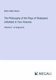 The Philosophy of the Plays of Shakspere Unfolded; In Two Volumes