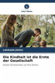 Die Kindheit ist die Ernte der Gesellschaft