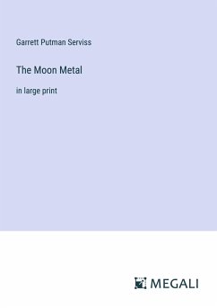 The Moon Metal - Serviss, Garrett Putman