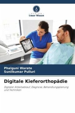 Digitale Kieferorthopädie - Warate, Phalguni;Pulluri, Sunilkumar