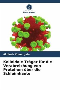 Kolloidale Träger für die Verabreichung von Proteinen über die Schleimhäute - Jain, Akhlesh Kumar