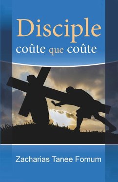 Disciple Coûte Que Coûte - Fomum, Zacharias Tanee