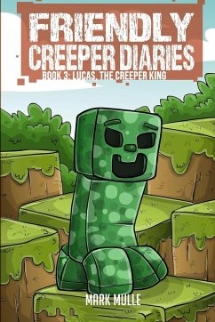 The Friendly Creeper Diaries (Book 3) - Mulle, Mark