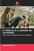 A infância é a colheita da sociedade