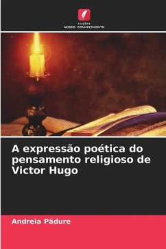 A expressão poética do pensamento religioso de Victor Hugo - Padure, Andreia