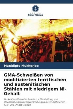 GMA-Schweißen von modifizierten ferritischen und austenitischen Stählen mit niedrigem Ni-Gehalt - Mukherjee, Manidipto