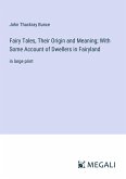 Fairy Tales, Their Origin and Meaning; With Some Account of Dwellers in Fairyland