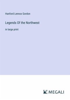 Legends Of the Northwest - Gordon, Hanford Lennox