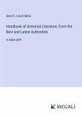 Handbook of Universal Literature; From the Best and Latest Authorities