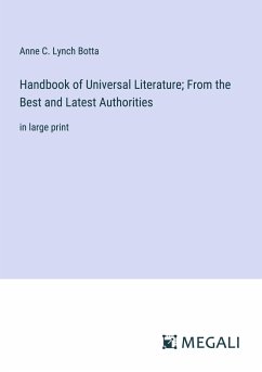 Handbook of Universal Literature; From the Best and Latest Authorities - Lynch Botta, Anne C.