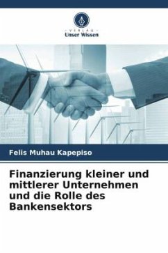Finanzierung kleiner und mittlerer Unternehmen und die Rolle des Bankensektors - Kapepiso, Felis Muhau
