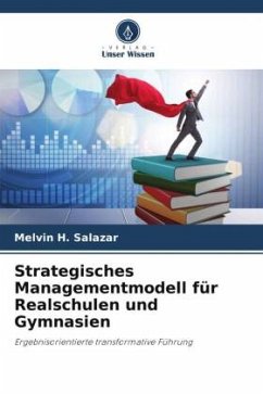 Strategisches Managementmodell für Realschulen und Gymnasien - Salazar, Melvin H.