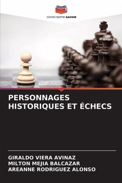 PERSONNAGES HISTORIQUES ET ÉCHECS - Viera Avinaz, Giraldo;Mejia Balcazar, Milton;Rodríguez Alonso, Areanne