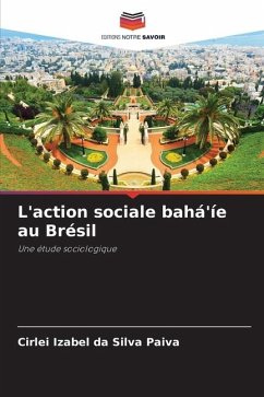 L'action sociale bahá'íe au Brésil - Paiva, Cirlei Izabel da Silva