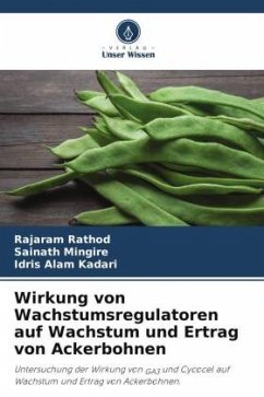 Wirkung von Wachstumsregulatoren auf Wachstum und Ertrag von Ackerbohnen - Rathod, Rajaram;Mingire, Sainath;Kadari, Idris Alam