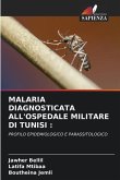MALARIA DIAGNOSTICATA ALL'OSPEDALE MILITARE DI TUNISI :