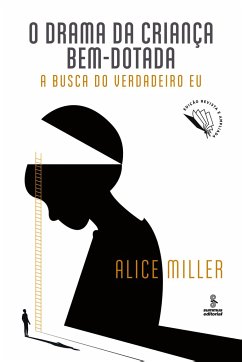 O drama da criança bem-dotada - Miller, Alice