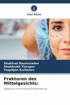 Frakturen des Mittelgesichts: - Boymuradov, Shukhrat;Yusupov, Shokhrukh;Kurbonov, Yoqubjon