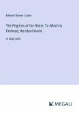 The Pilgrims of the Rhine; To Which Is Prefixed, the Ideal World