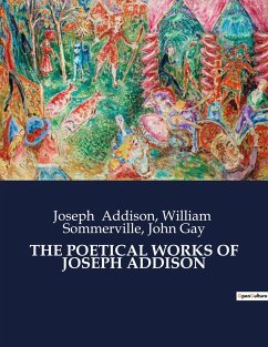 THE POETICAL WORKS OF JOSEPH ADDISON - Addison, Joseph; Sommerville, William; Gay, John