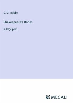 Shakespeare's Bones - Ingleby, C. M.