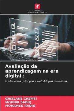 Avaliação da aprendizagem na era digital : - CHEMSI, Ghizlane;SADIQ, MOUNIR;RADID, Mohamed