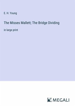 The Misses Mallett; The Bridge Dividing - Young, E. H.