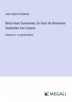 Reize Naar Surinamen; En Door de Binnenste Gedeelten Van Guiana - Stedman, John Gabriel