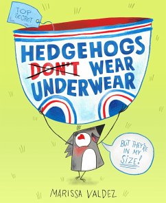 Hedgehogs Don't Wear Underwear - Valdez, Marissa