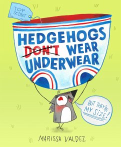 Hedgehogs Don't Wear Underwear - Valdez, Marissa