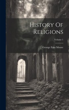 History Of Religions; Volume 1 - Moore, George Foot