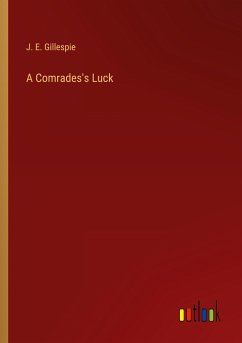 A Comrades's Luck - Gillespie, J. E.