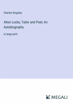 Alton Locke, Tailor and Poet; An Autobiography - Kingsley, Charles