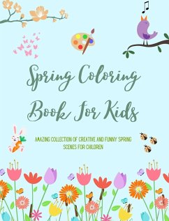 Spring Coloring Book For Kids   Cheerful and Adorable Spring Coloring Pages with Flowers, Bunnies, Birds and Much More - Kids; Press, Nature Printing