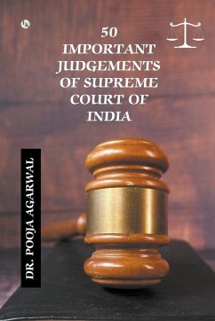 50 Important Judgements of Supreme Court of India - Agarwal, Pooja