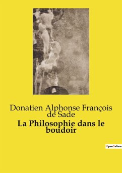 La Philosophie dans le boudoir - De Sade, Donatien Alphonse François