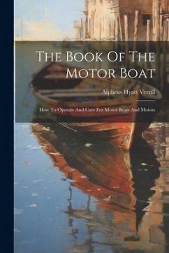 The Book Of The Motor Boat - Verrill, Alpheus Hyatt