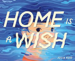 Home Is a Wish - Kuo, Julia