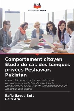 Comportement citoyen Étude de cas des banques privées Peshawar, Pakistan - Butt, Rafia Saeed;Ara, Gaiti