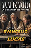 Analizando la Enseñanza del Trabajo en el Evangelio de Lucas