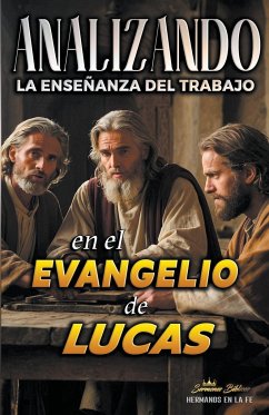 Analizando la Enseñanza del Trabajo en el Evangelio de Lucas - Bíblicos, Sermones