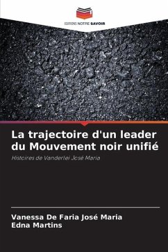 La trajectoire d'un leader du Mouvement noir unifié - De Faria José Maria, Vanessa;Martins, Edna