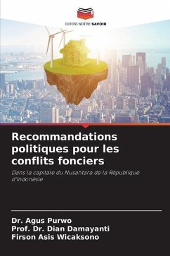 Recommandations politiques pour les conflits fonciers - Purwo, Dr. Agus;Damayanti, Dian;Wicaksono, Firson Asis