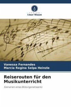 Reiserouten für den Musikunterricht - Fernandes, Vanessa;Regina Selpa Heinzle, Marcia