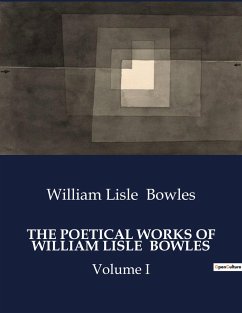 THE POETICAL WORKS OF WILLIAM LISLE BOWLES - Bowles, William Lisle