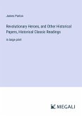 Revolutionary Heroes, and Other Historical Papers, Historical Classic Readings